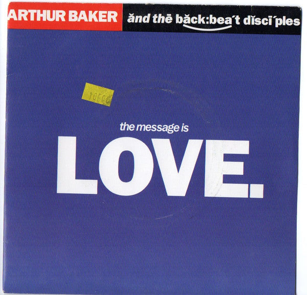 Arthur Baker And The Backbeat Disciples : The Message Is Love (7", Single)