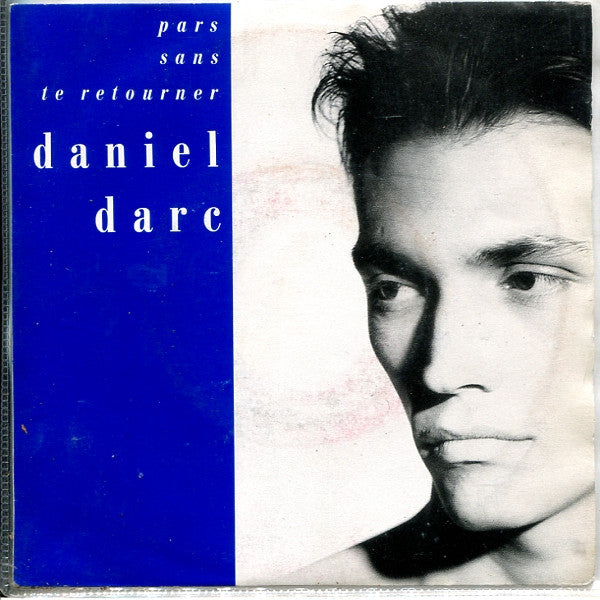 Daniel Darc : Pars Sans Te Retourner (7",45 RPM)