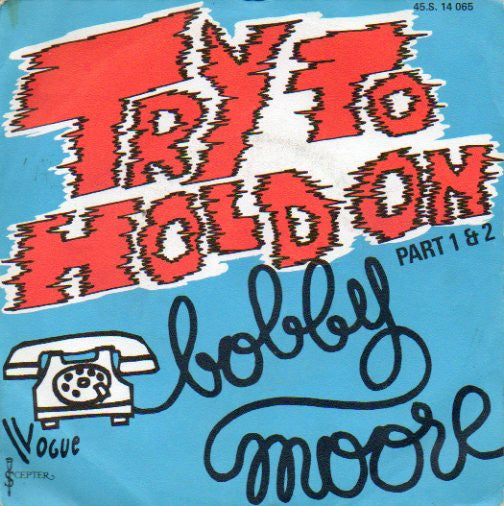 Bobby Moore : Try To Hold On Part 1 & 2 (7",45 RPM,Single)