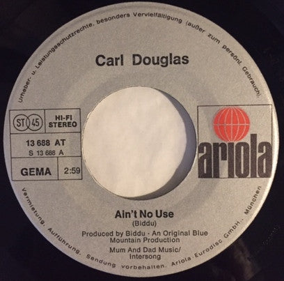 Carl Douglas : Ain't No Use (7",Single,45 RPM)