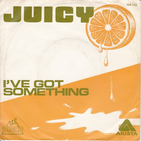 Juicy : I've Got Something (7")