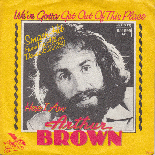 Arthur Brown : We've Gotta Get Out Of This Place (7", Single)