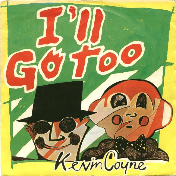 Kevin Coyne : I'll Go Too (7",45 RPM)