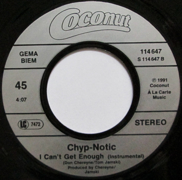 Chyp-Notic : I Can't Get Enough (7",Single,45 RPM)