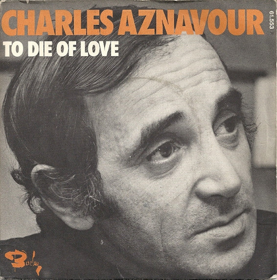 Charles Aznavour : To Die Of Love (7",45 RPM,Single,Stereo,Mono)