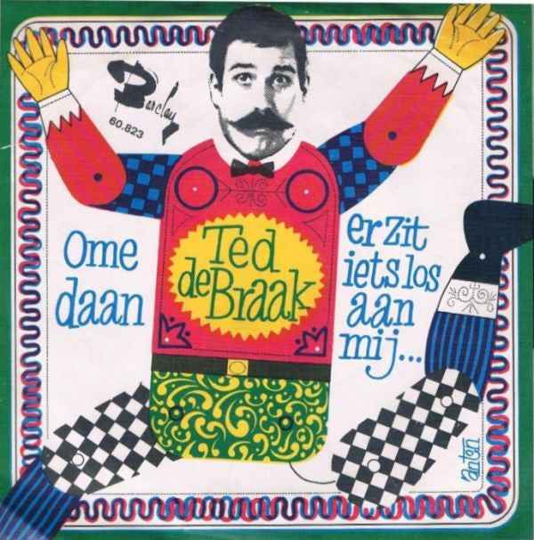 Ted de Braak : Ome Daan / Er Zit Iets Los Aan Mij (7",45 RPM,Single)