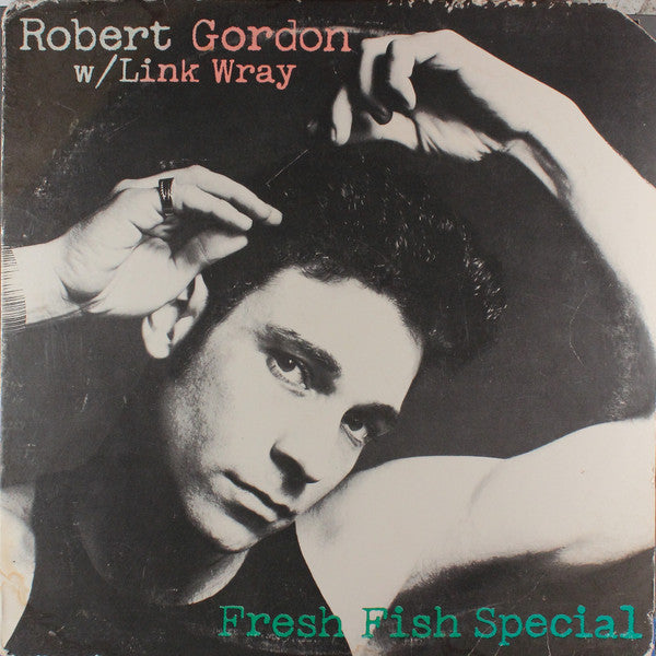 Robert Gordon (2) With Link Wray : Fresh Fish Special (LP,Album)
