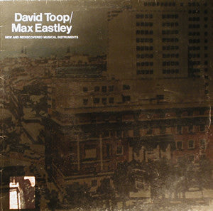 David Toop / Max Eastley : New And Rediscovered Musical Instruments (LP)