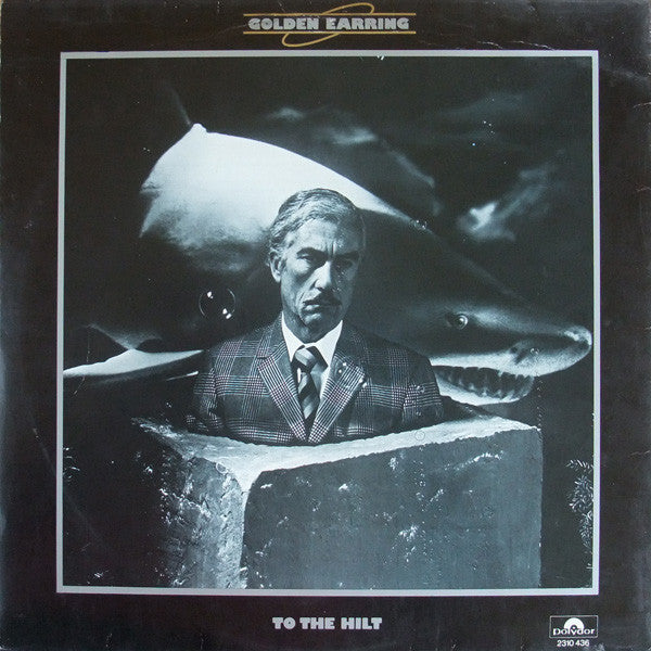 Golden Earring : To The Hilt (LP,Album)