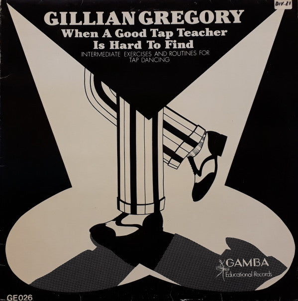 Gillian Gregory : When A Good Tap Teacher Is Hard Find (II) - Intermediate Exercises And Routines For Tap Dancing (LP,Album)