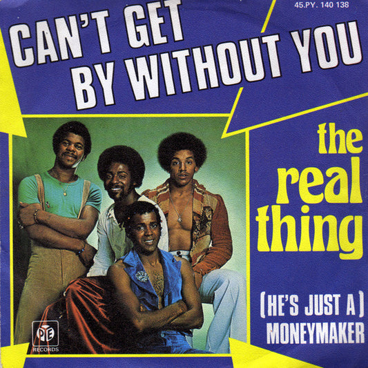 Real Thing, The : Can't Get By Without You (7",Single,45 RPM)
