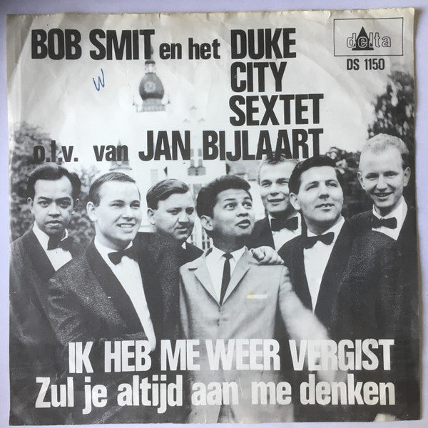 Bob Smit En Het Duke City Sextet o.l.v. Jan Bijlaart : Ik Heb Me Weer Vergist (7",Single)