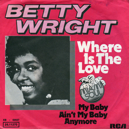 Betty Wright : Where Is The Love (7",45 RPM,Single,Stereo)