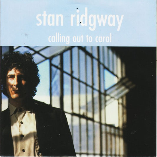 Stan Ridgway : Calling Out To Carol (7",45 RPM,Single,Stereo)