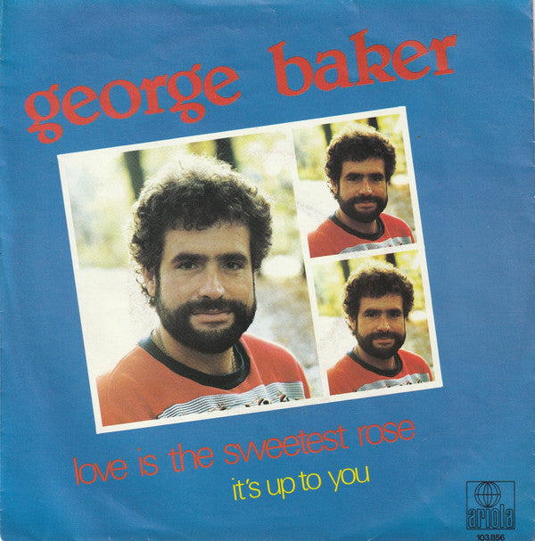 George Baker : Love Is The Sweetest Rose (7",Single)
