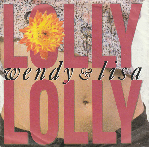 Wendy & Lisa : Lolly Lolly (7",45 RPM,Single,Stereo)