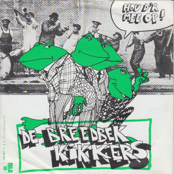 De Breedbekkikkers : Hou D'r Mee Op! (7",45 RPM,Single,Stereo)