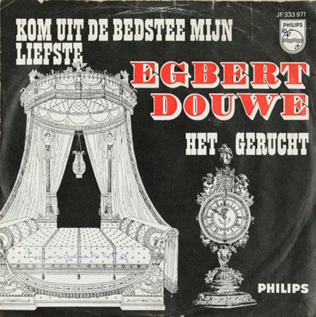 Egbert Douwe : Kom Uit De Bedstee Mijn Liefste / Het Gerucht (7",45 RPM,Single,Mono)