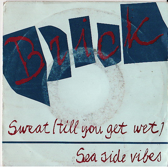 Brick : Sweat (Til You Get Wet) (7",Single)