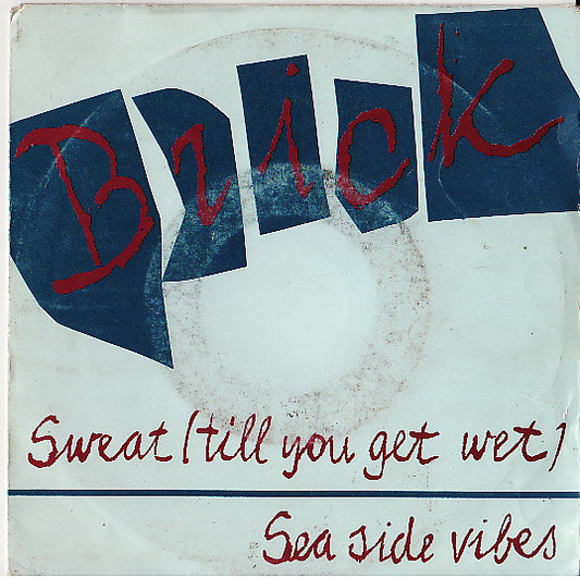 Brick : Sweat (Til You Get Wet) (7",Single)