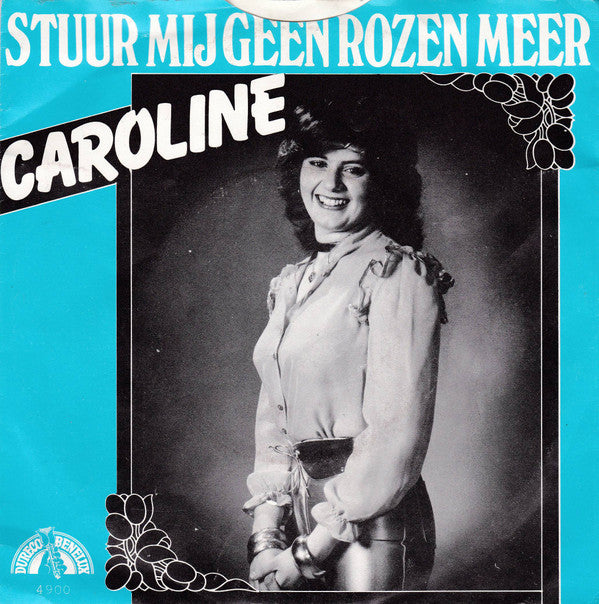 Caroline (26) : Stuur Mij Geen Rozen Meer (7",45 RPM,Single)