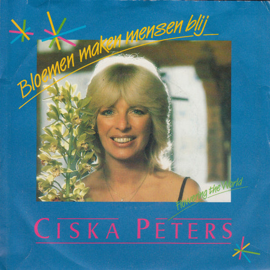 Ciska Peters : Bloemen Maken Mensen Blij (7",45 RPM,Single)