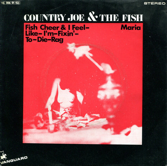 Country Joe And The Fish : Fish Cheer & I Feel-Like-I'm-Fixin'-To-Die-Rag / Maria (7",Single,45 RPM)