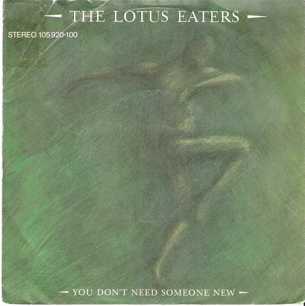 Lotus Eaters, The : You Don't Need Someone New (7",45 RPM,Single,Stereo)