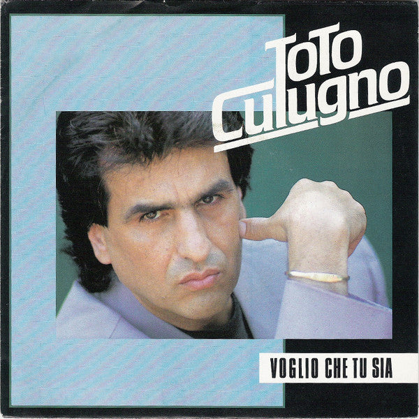 Toto Cutugno : Voglio Che Tu Sia (7",45 RPM,Single,Stereo)