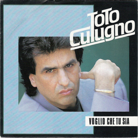 Toto Cutugno : Voglio Che Tu Sia (7",45 RPM,Single,Stereo)