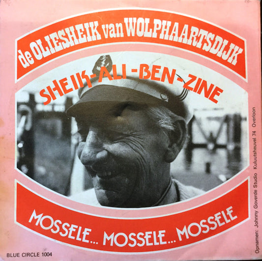 Sheik-Ali-Ben-Zine : De Oliesheik Van Wolphaartsdijk / Mossele... Mossele... Mossele (7",45 RPM,Single)