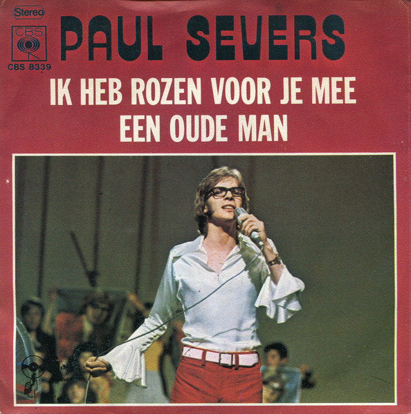 Paul Severs : Ik Heb Rozen Voor Je Mee / Een Oude Man (7",45 RPM,Single)