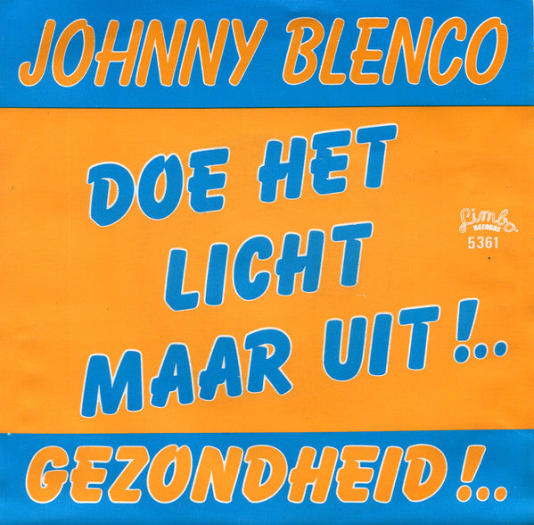 Johnny Blenco : Doe Het Licht Maar Uit (7",45 RPM,Single)