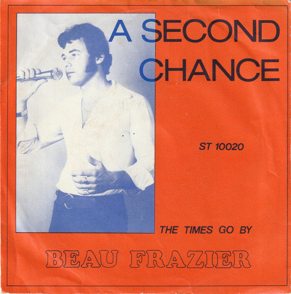 Beau Frazier : A Second Chance (7",45 RPM,Single,Stereo)