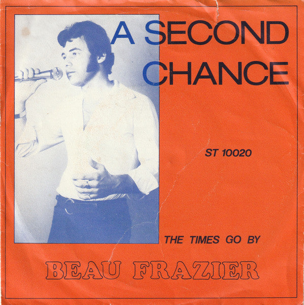Beau Frazier : A Second Chance (7",45 RPM,Single,Stereo)