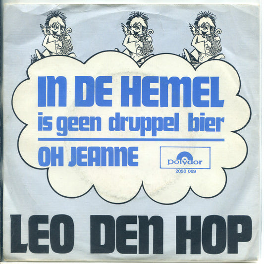Leo den Hop : In De Hemel Is Geen Druppel Bier / Oh Jeanne (7",Single,45 RPM)