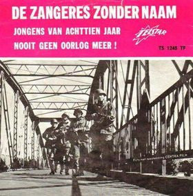 Zangeres Zonder Naam : Jongens Van Achtien Jaar! / Nooit Geen Oorlog Meer! (7",Single,45 RPM)