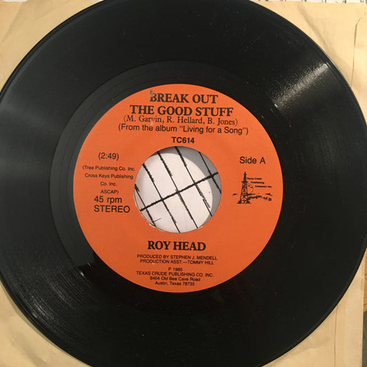 Roy Head : Break Out The Good Stuff (7")