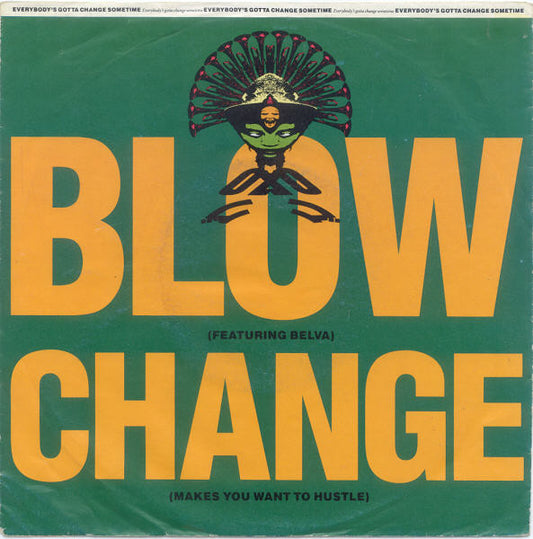 Blow : Change (Makes You Want To Hustle) (7",45 RPM,Stereo)