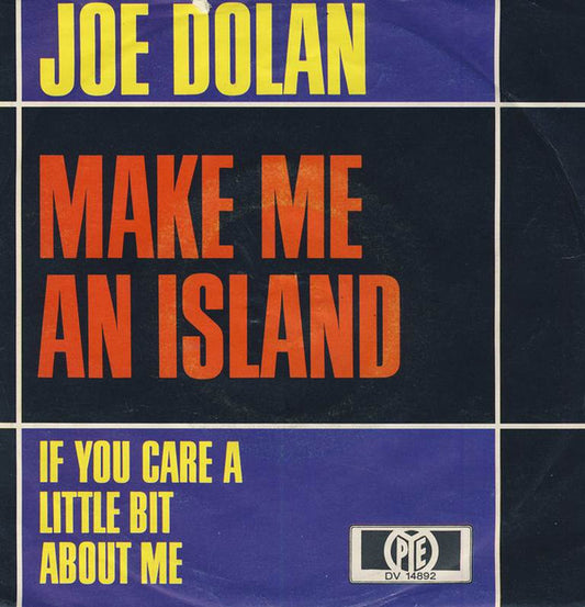 Joe Dolan : Make Me An Island (7",Single,45 RPM,Mono)