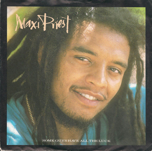 Maxi Priest : Some Guys Have All The Luck (7",Single,45 RPM)
