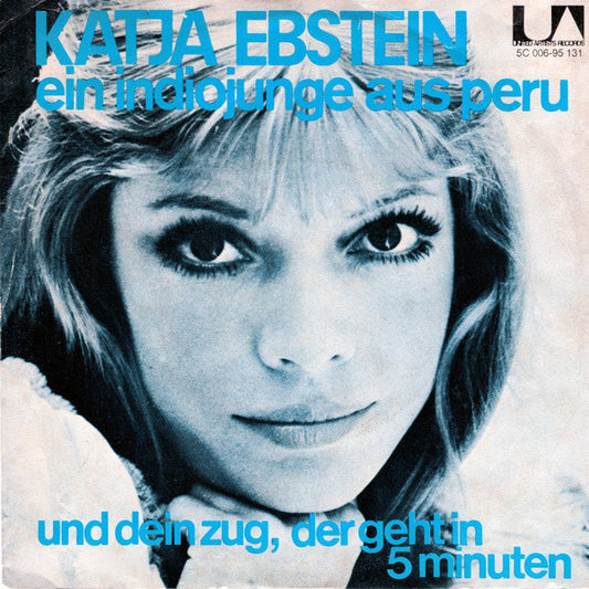 Katja Ebstein : Ein Indiojunge Aus Peru / Und Dein Zug, Der Geht In 5 Minuten (7",45 RPM)