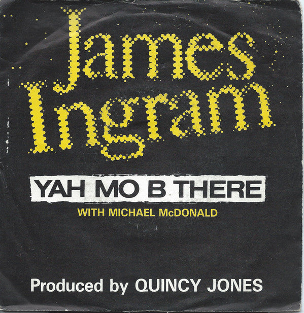 James Ingram With Michael McDonald : Yah Mo B There (7",45 RPM,Single,Stereo)
