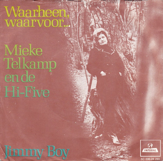 Mieke Telkamp en de Hi-Five (2) : Waarheen, Waarvoor... / Jimmy Boy (7",45 RPM,Single,Stereo)