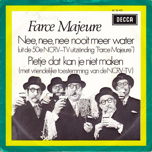 Farce Majeure : Nee, Nee, Nee Nooit Meer Water / Pietje Dat Kan Je Niet Maken (7",45 RPM,Single)