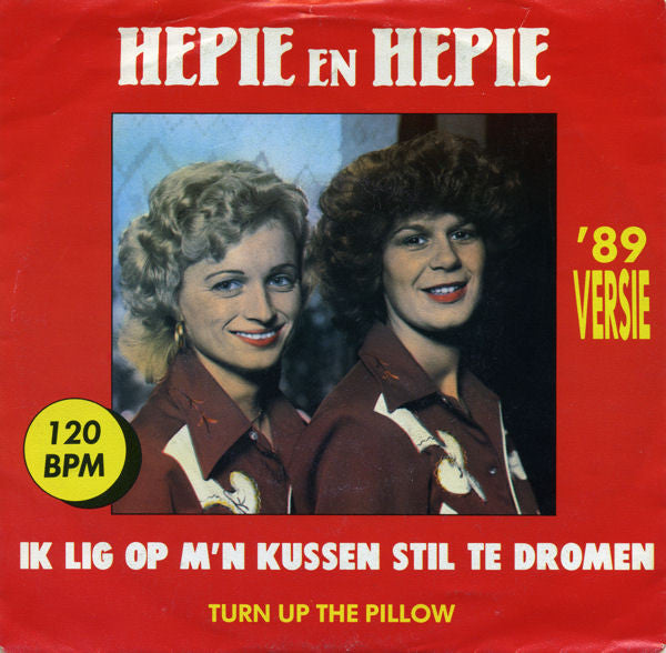 Hepie & Hepie : Ik Lig Op M'n Kussen Stil Te Dromen ('89 Versie) (7",45 RPM,Single,Stereo)