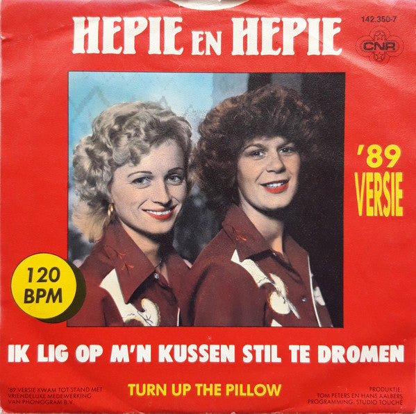 Hepie & Hepie : Ik Lig Op M'n Kussen Stil Te Dromen ('89 Versie) (7",45 RPM,Single,Stereo)