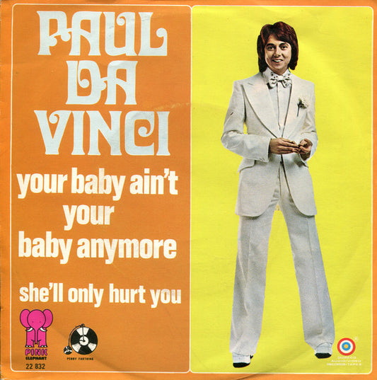 Paul Da Vinci : Your Baby Ain't Your Baby Anymore (7",45 RPM,Single)