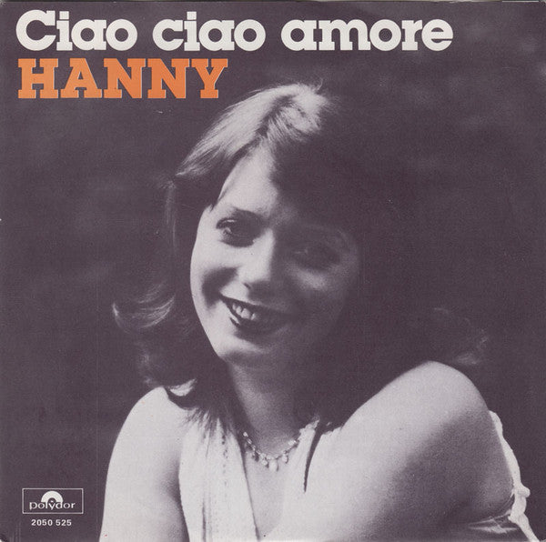 Hanny (2) : Ciao Ciao Amore (7",45 RPM,Single,Mispress,Stereo)