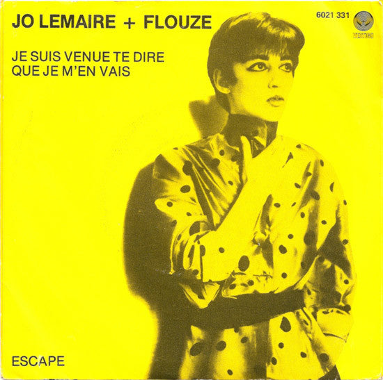 Jo Lemaire + Flouze : Je Suis Venue Te Dire Que Je M'En Vais (7",45 RPM,Single)